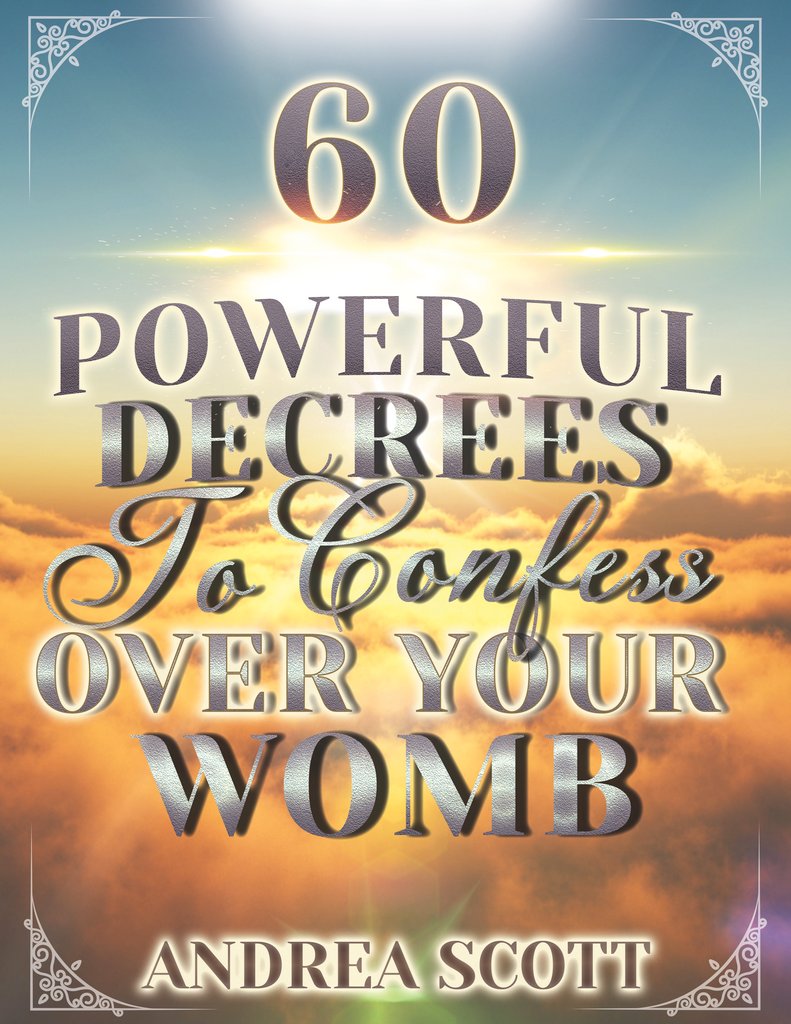 60 Powerful Decrees To Confess Over Your Womb